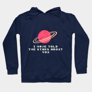 I have told the stars about you Hoodie